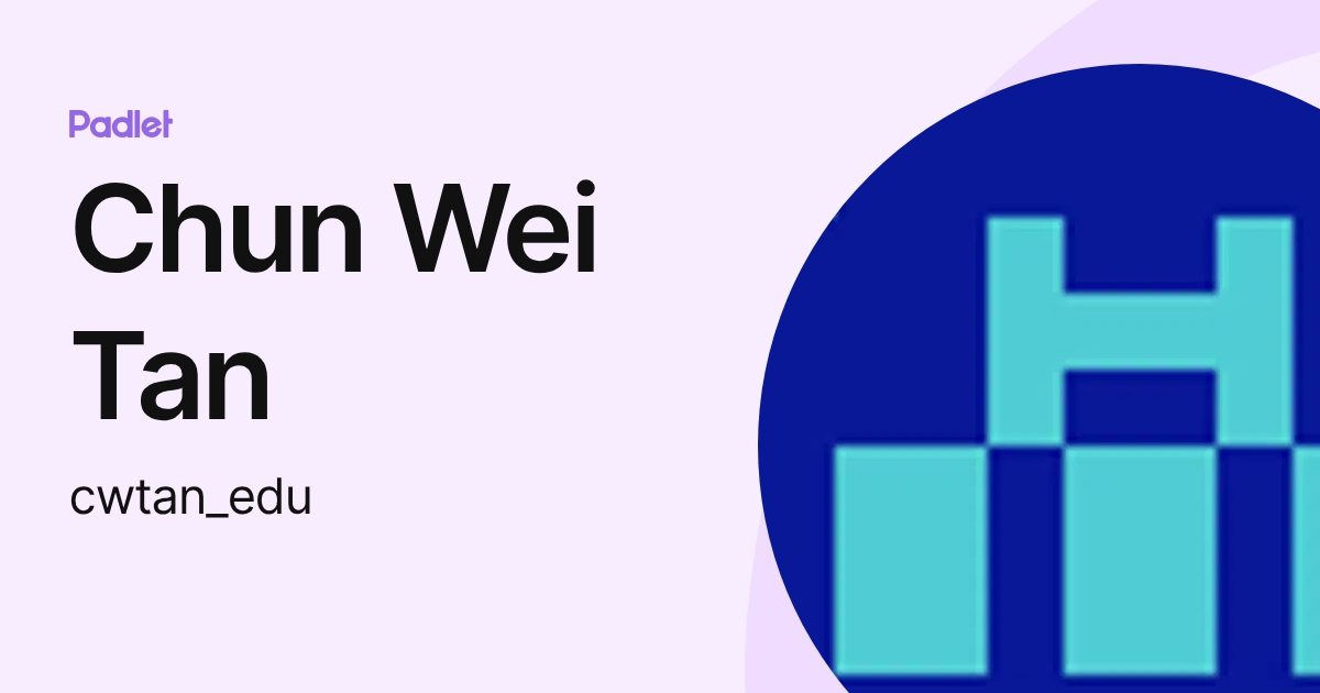 Chun Wei Tan (cwtan_edu) profile | Padlet