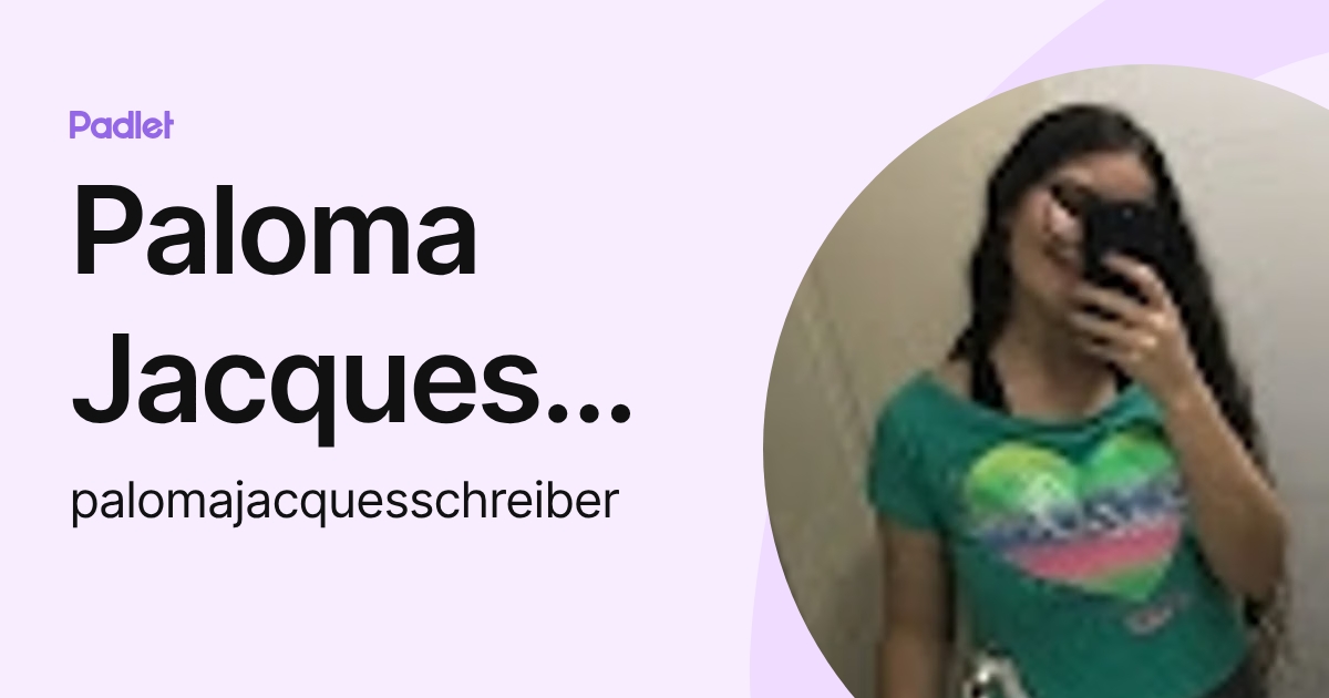 Paloma Jacques Schreiber (palomajacquesschreiber) profile | Padlet