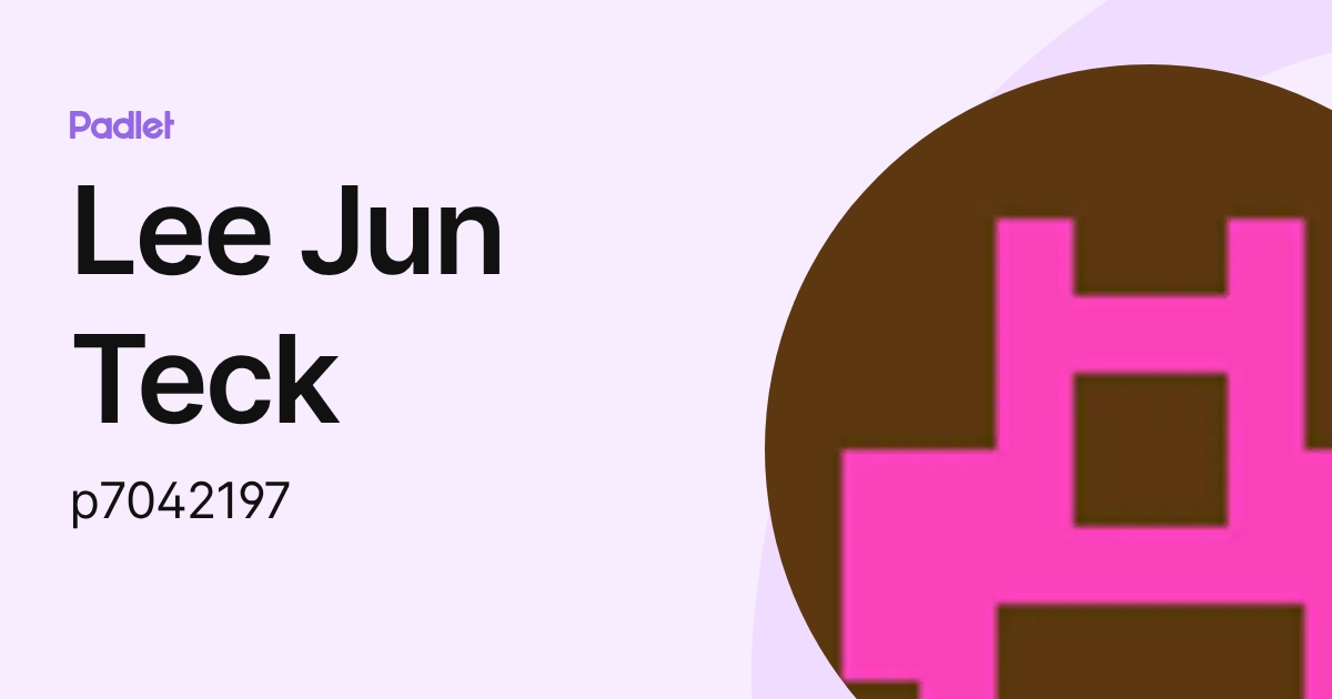 Lee Jun Teck (p7042197) profile | Padlet