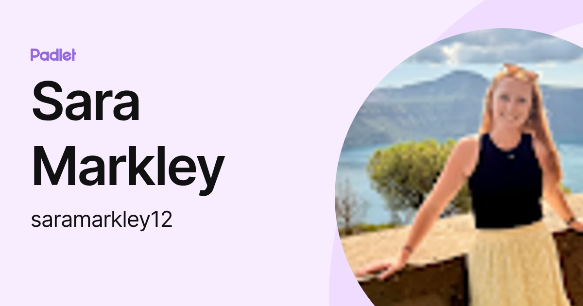Sara Markley (saramarkley12) profile | Padlet