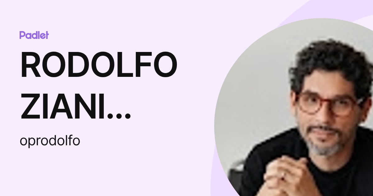 RODOLFO ZIANI MILARES (oprodolfo) profile | Padlet