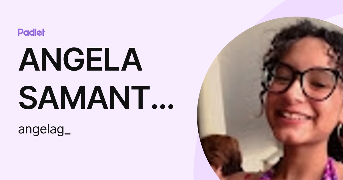 ANGELA SAMANTHA GUZMÁN MINAYA (angelag_) profile | Padlet