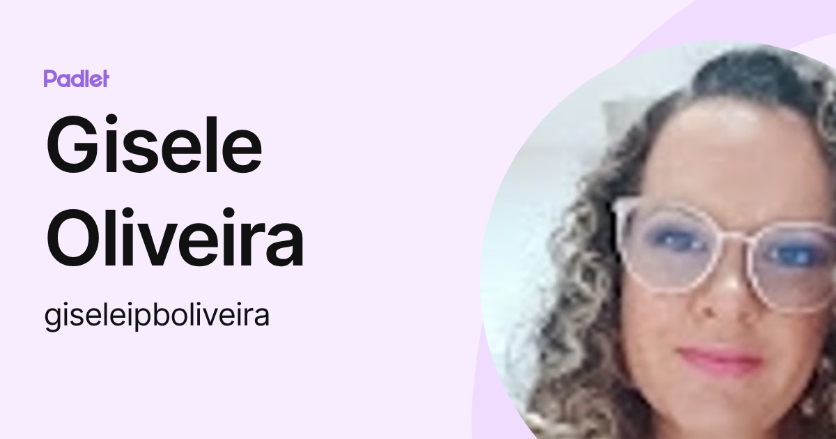 Gisele Oliveira (giseleipboliveira) profile | Padlet