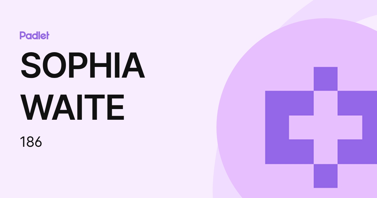 SOPHIA WAITE (186) profile | Padlet