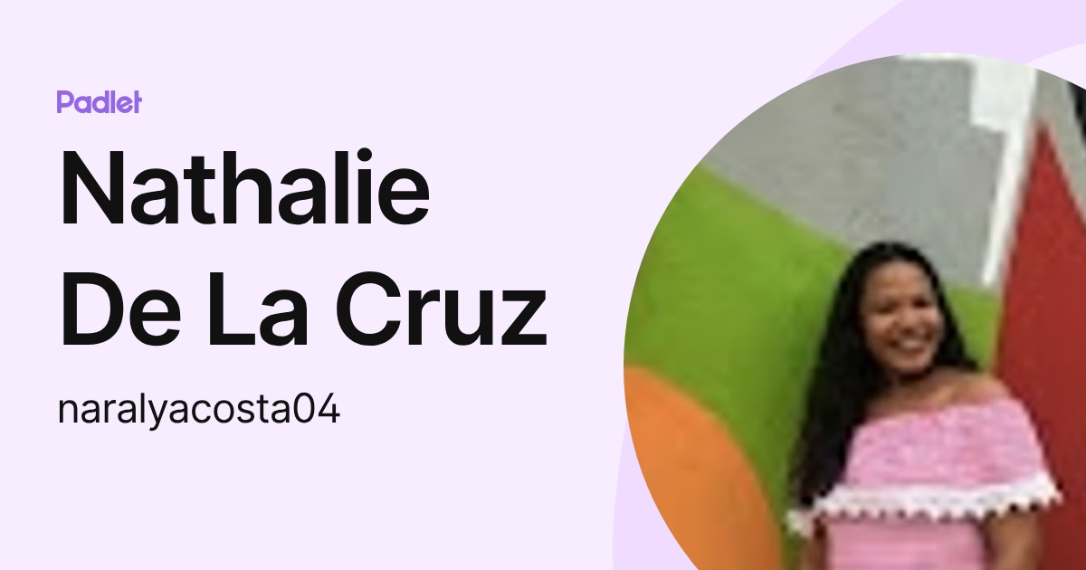 Nathalie De La Cruz (naralyacosta04) profile | Padlet