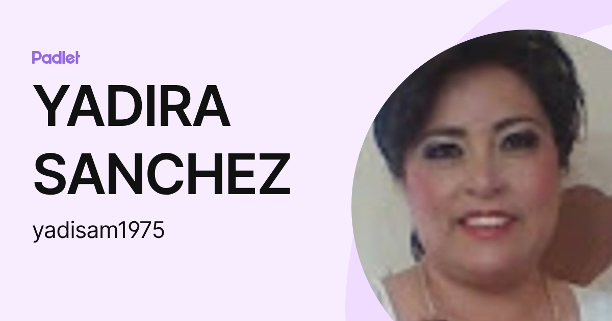 YADIRA SANCHEZ (yadisam1975) profile | Padlet