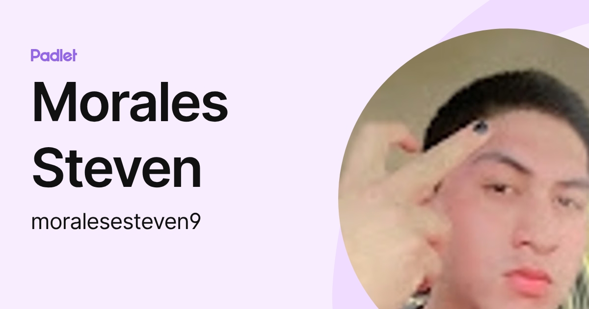 Morales Steven (moralesesteven9) profile | Padlet