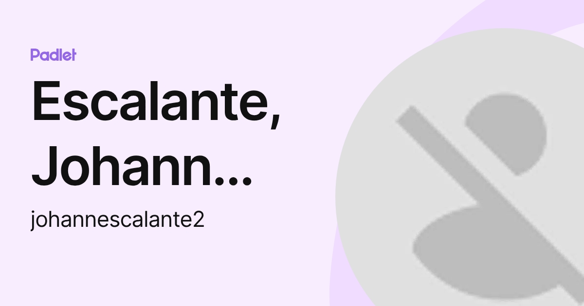 Escalante, Johann Emilson (johannescalante2) profile | Padlet