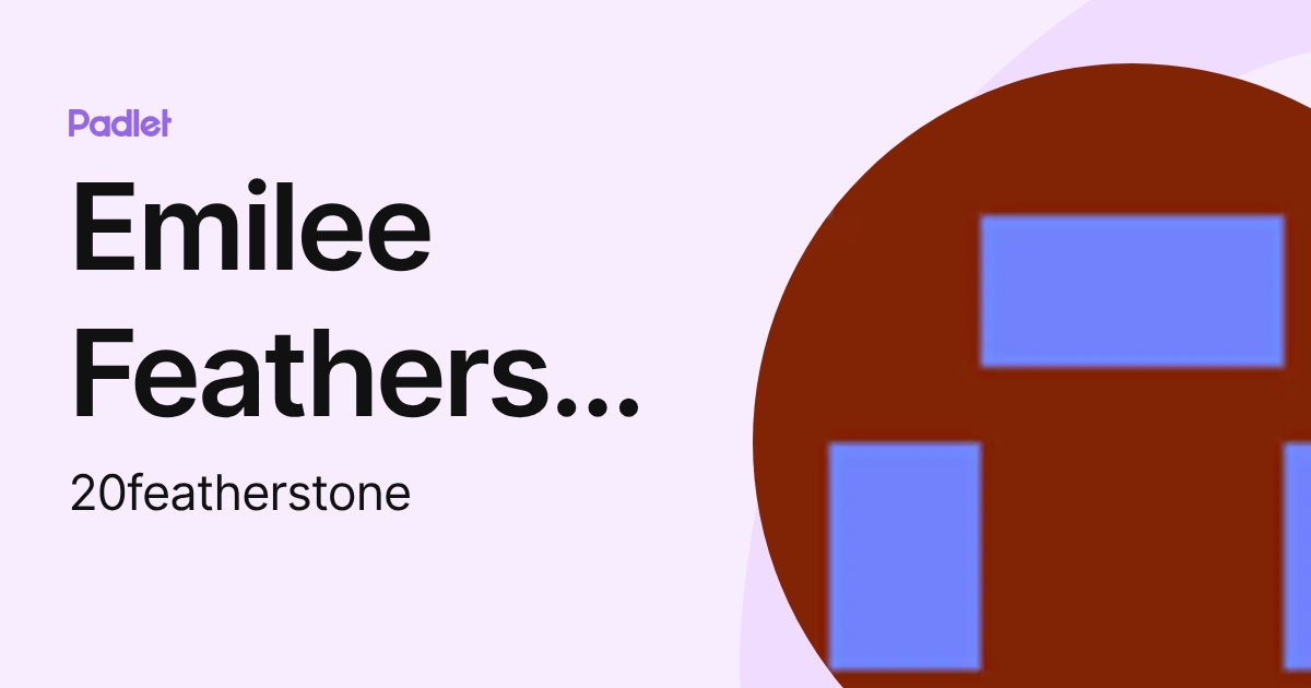 Emilee Featherston (20featherstone) profile | Padlet
