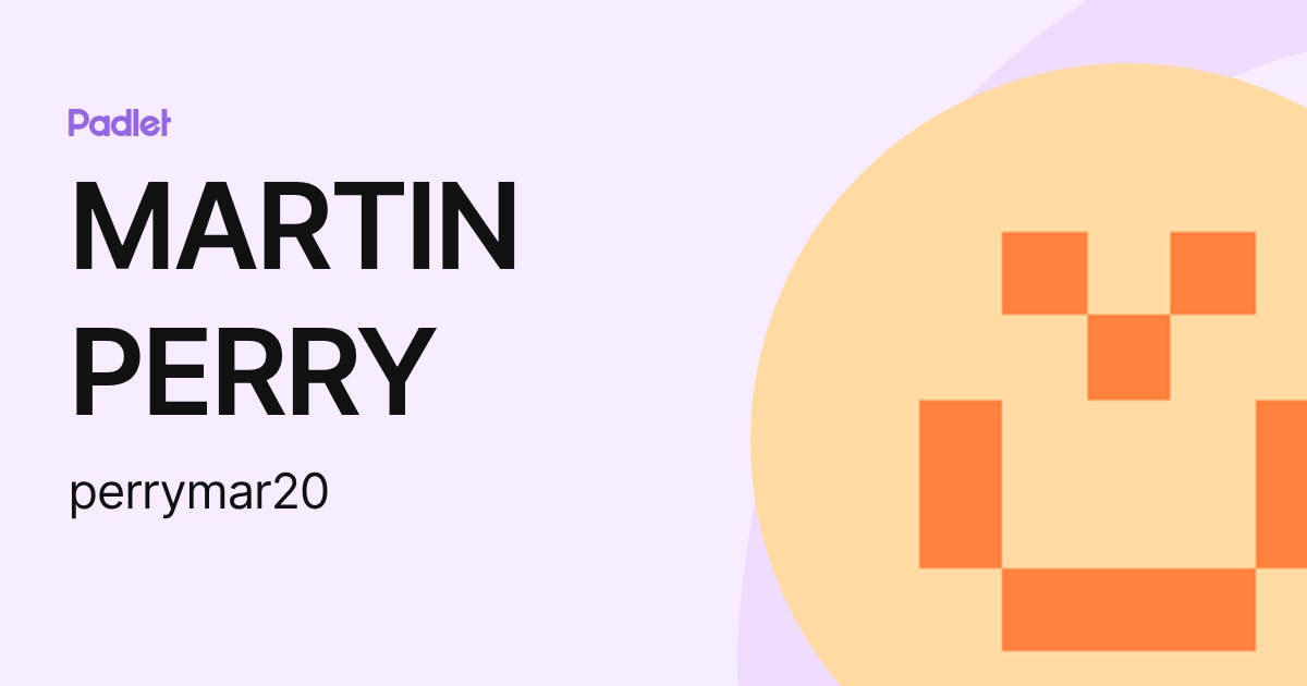MARTIN PERRY (perrymar20) profile | Padlet