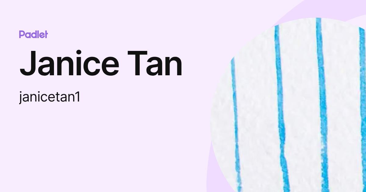 Janice Tan (janicetan1) profile | Padlet