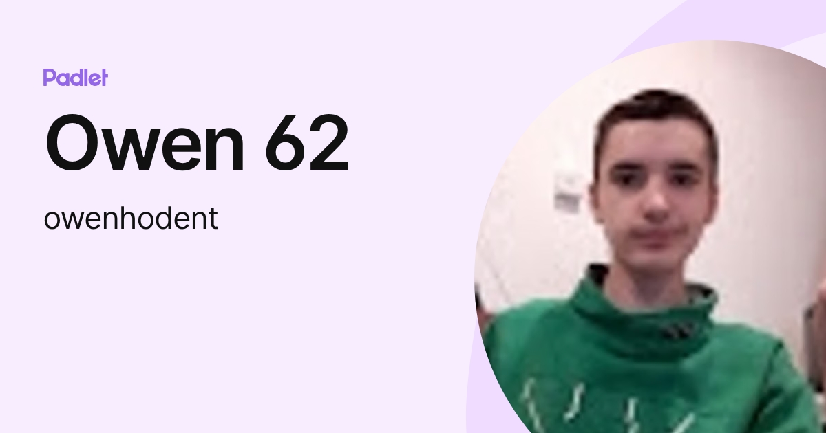 Owen 62 (owenhodent) profile | Padlet