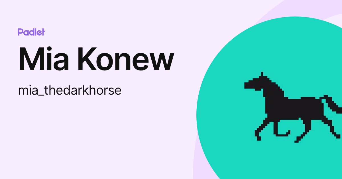 Mia Konew (mia_thedarkhorse) profile | Padlet