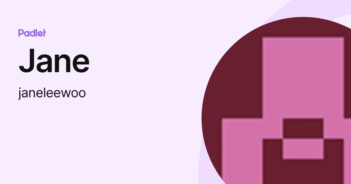Jane (janeleewoo) profile | Padlet