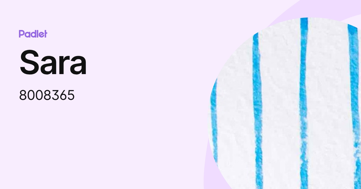 Sara (8008365) profile | Padlet