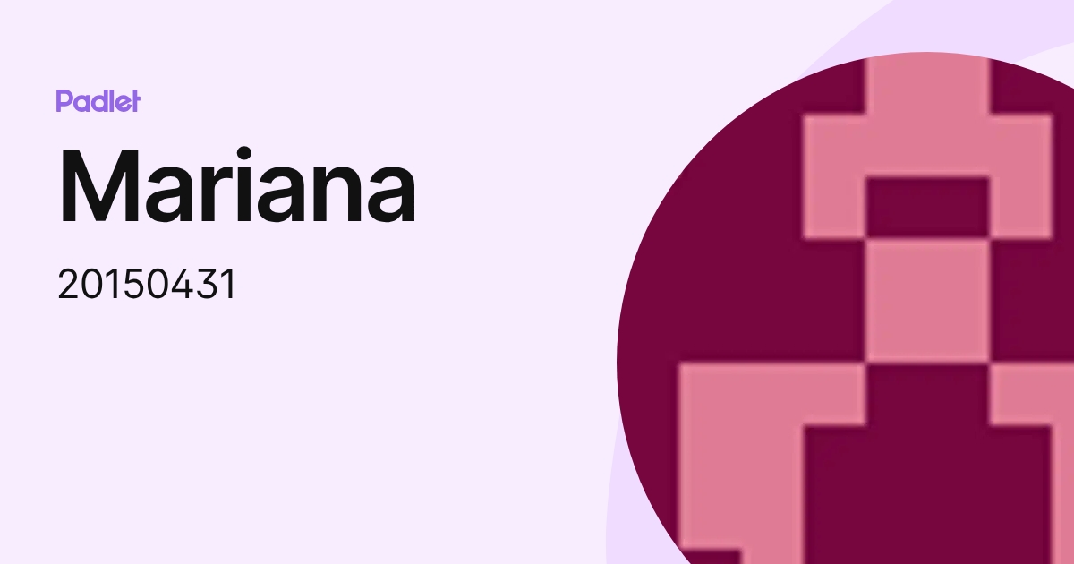 Mariana (20150431) profile | Padlet