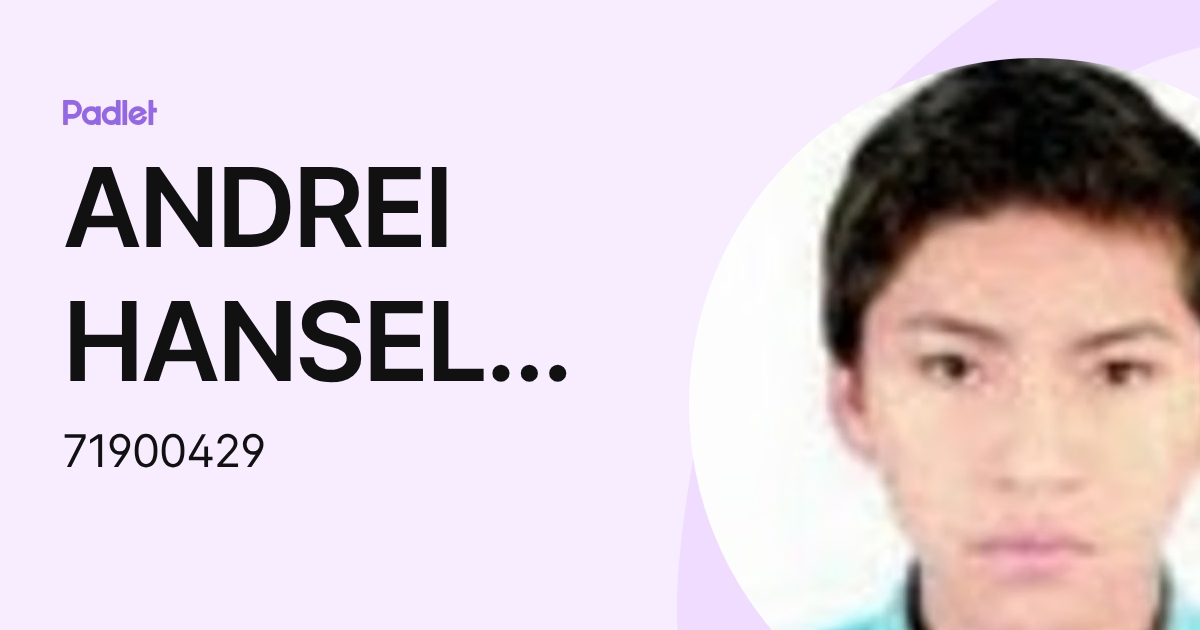 ANDREI HANSEL GARCIA CONTRERAS (71900429) profile | Padlet