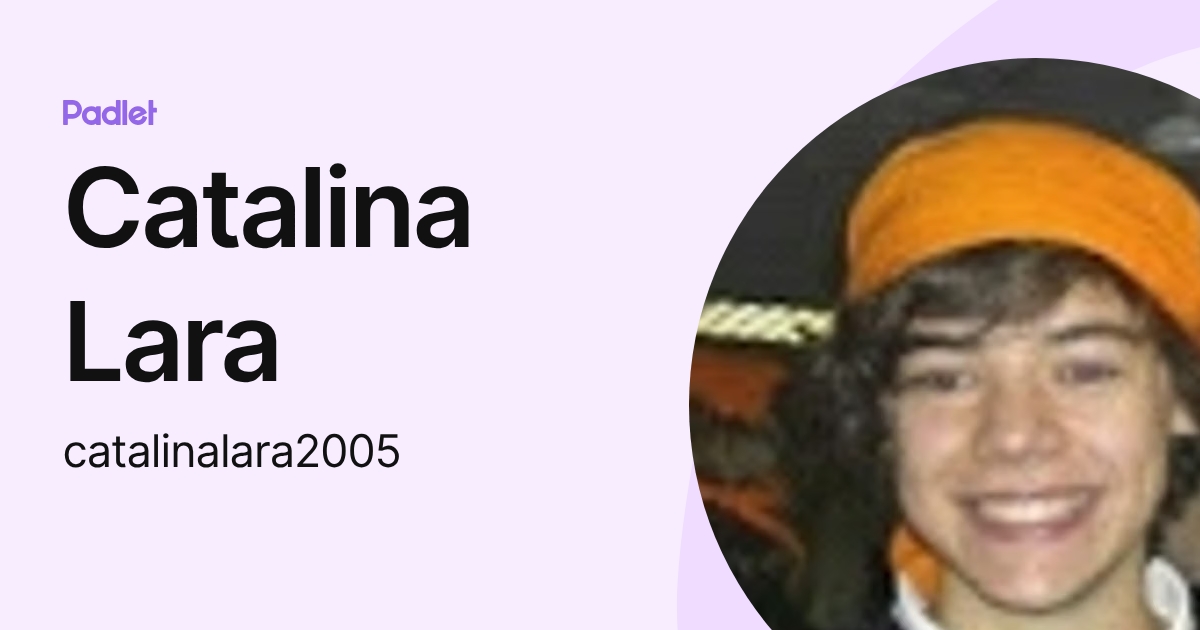 Catalina Lara (catalinalara2005) profile | Padlet