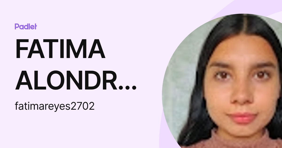 FATIMA ALONDRA REYES DIAZ (fatimareyes2702) profile | Padlet