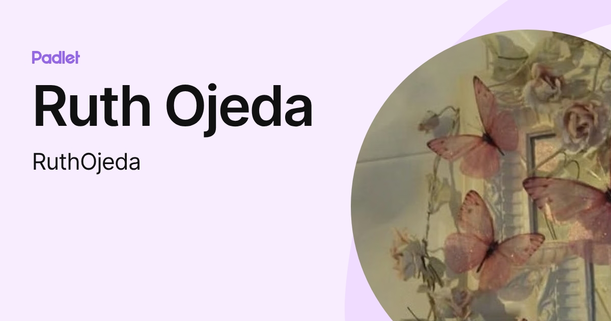 Ruth Ojeda (RuthOjeda) profile | Padlet