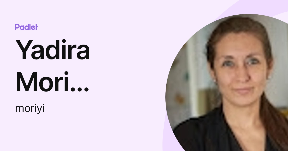 Yadira Mori Clement (moriyi) profile | Padlet