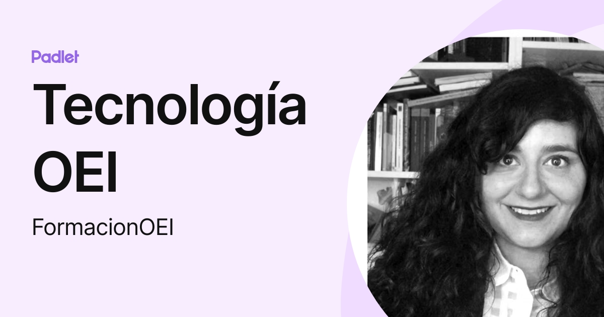 Tecnología OEI (FormacionOEI) profile | Padlet