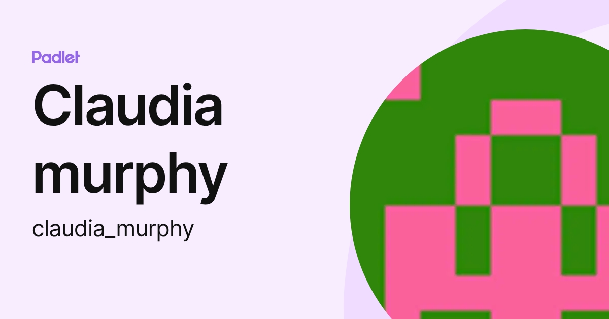 Claudia murphy (claudia_murphy) profile | Padlet