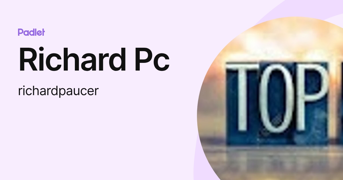 Richard Pc (richardpaucer) profile | Padlet