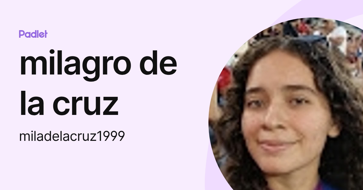 milagro de la cruz (miladelacruz1999) profile | Padlet