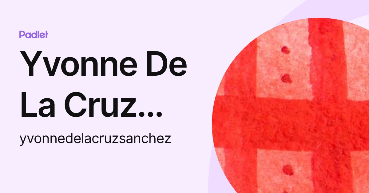 Yvonne De La Cruz Sánchez (yvonnedelacruzsanchez) profile | Padlet