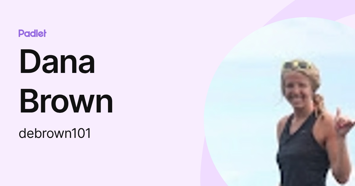 Dana Brown (debrown101) profile | Padlet