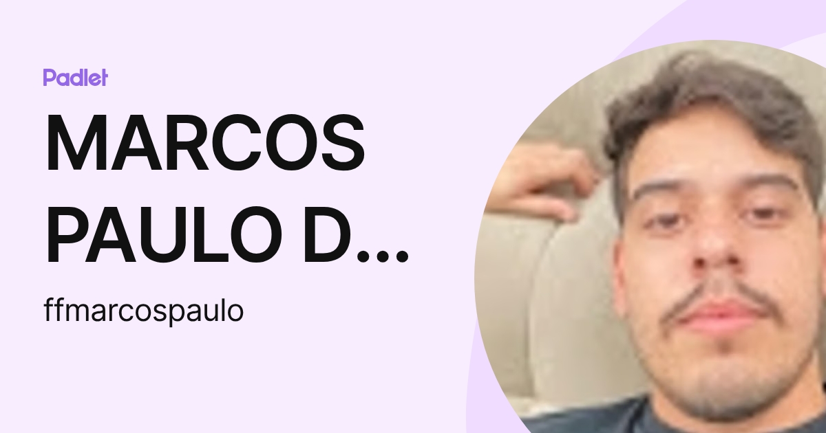 MARCOS PAULO DE SOUZA FERREIRA (ffmarcospaulo) profile | Padlet