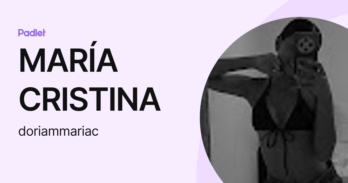 MARÍA CRISTINA (doriammariac) profile | Padlet