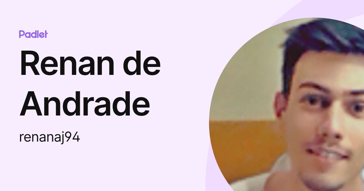 Renan de Andrade (renanaj94) profile | Padlet