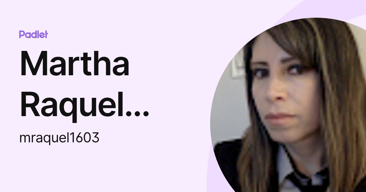 Martha Raquel Santa Cruz Padilla (mraquel1603) perfil | Padlet