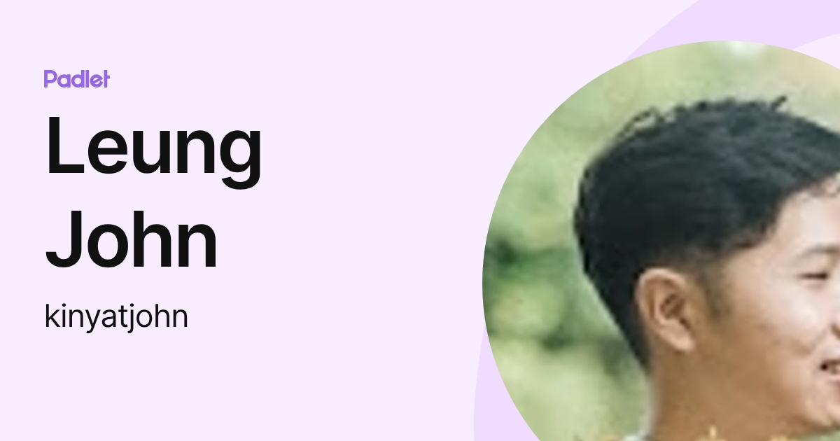 Leung John (kinyatjohn) profile | Padlet