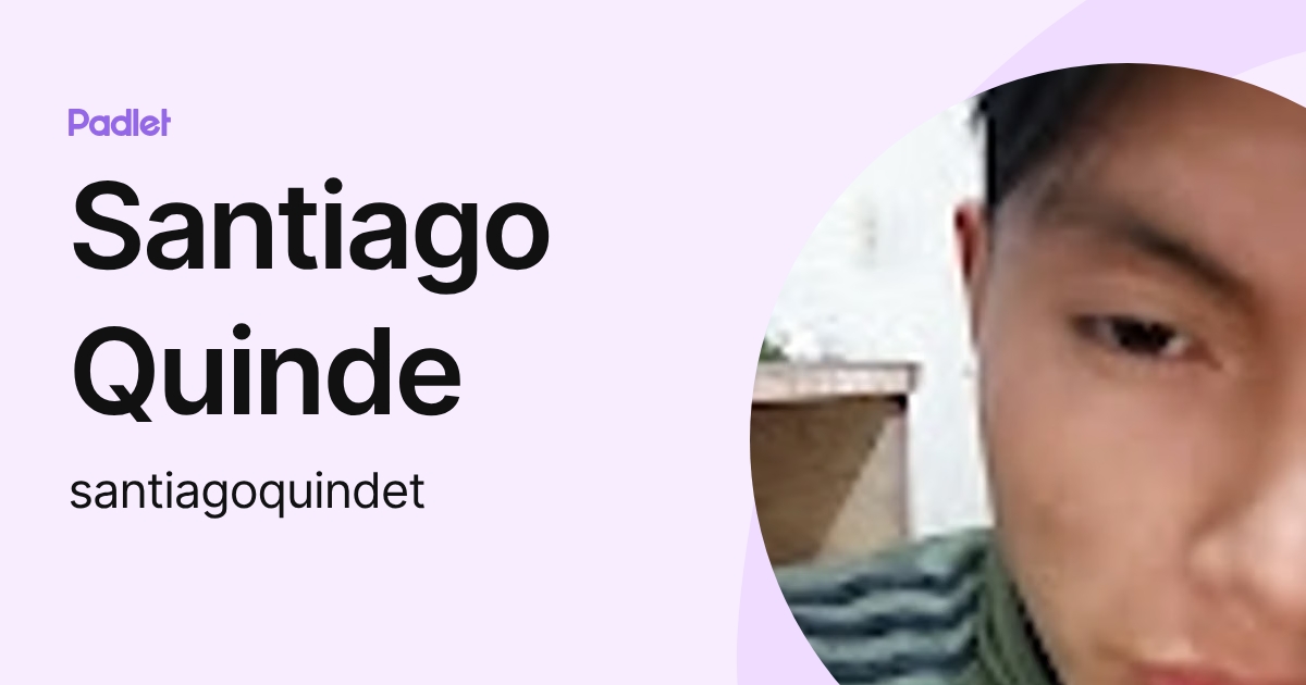Santiago Quinde (santiagoquindet) profile | Padlet