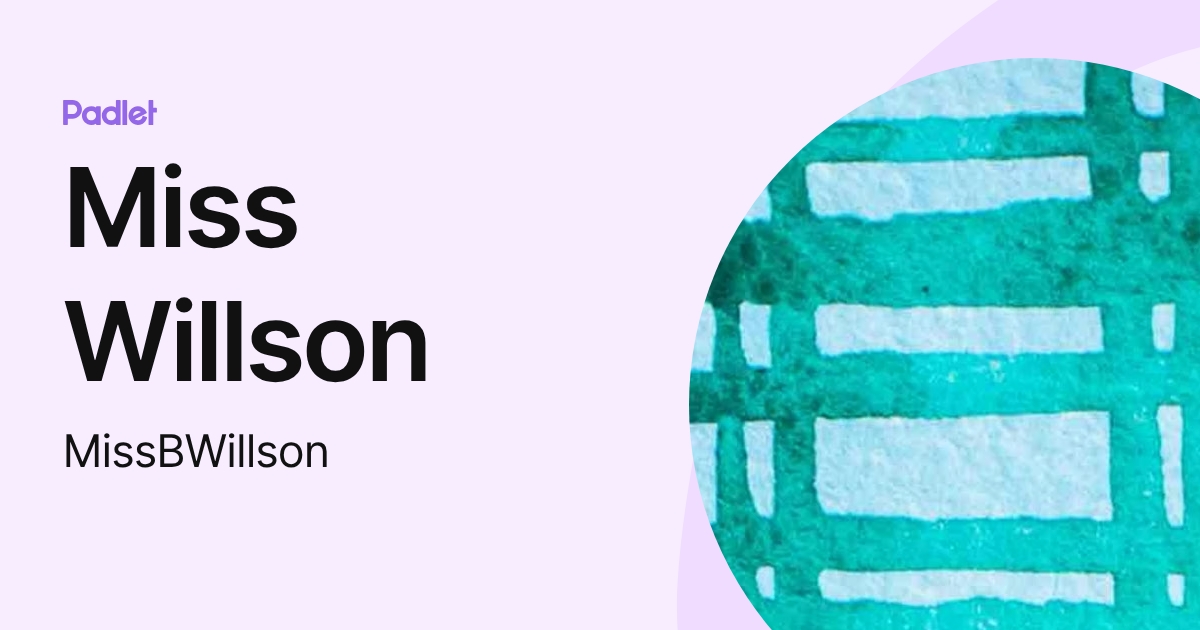 Miss Willson (MissBWillson) profile | Padlet