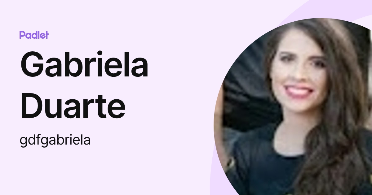 Gabriela Duarte (gdfgabriela) profile | Padlet