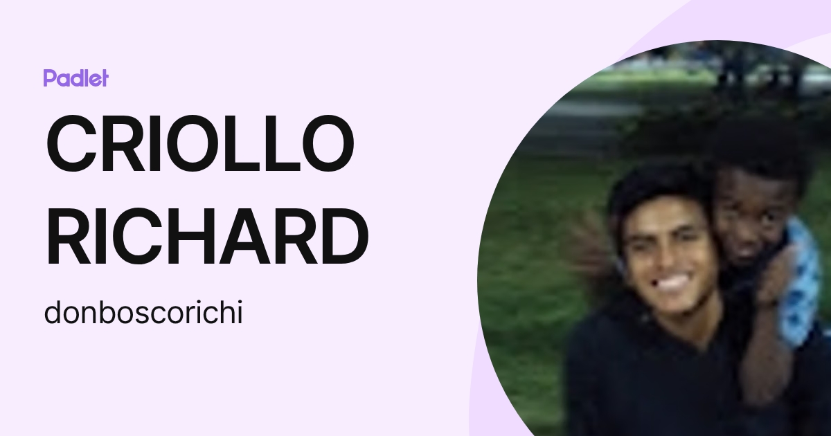 CRIOLLO RICHARD (donboscorichi) profile | Padlet