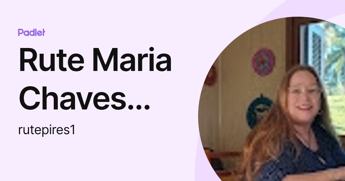 Rute Maria Chaves Pires (rutepires1) profile | Padlet