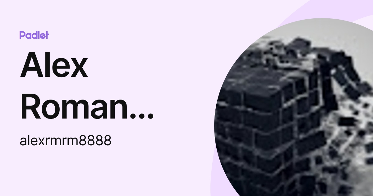 Alex Roman Moron (alexrmrm8888) profile | Padlet