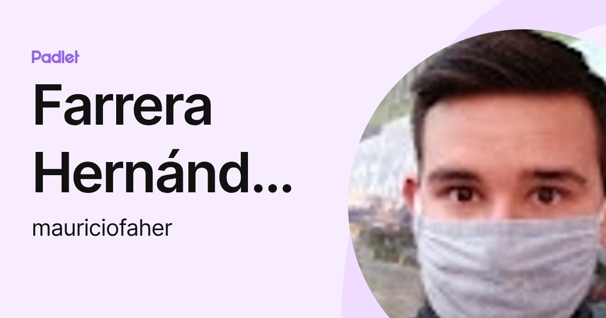 Farrera Hernández Mauricio (mauriciofaher) profile | Padlet