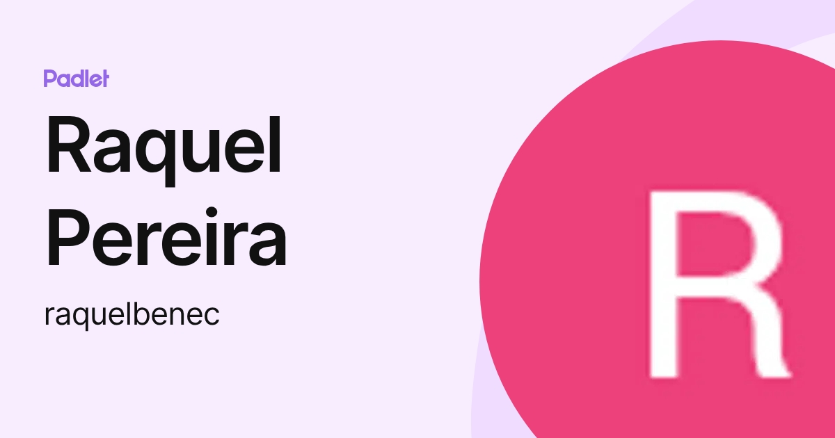 Raquel Pereira (raquelbenec) profile | Padlet