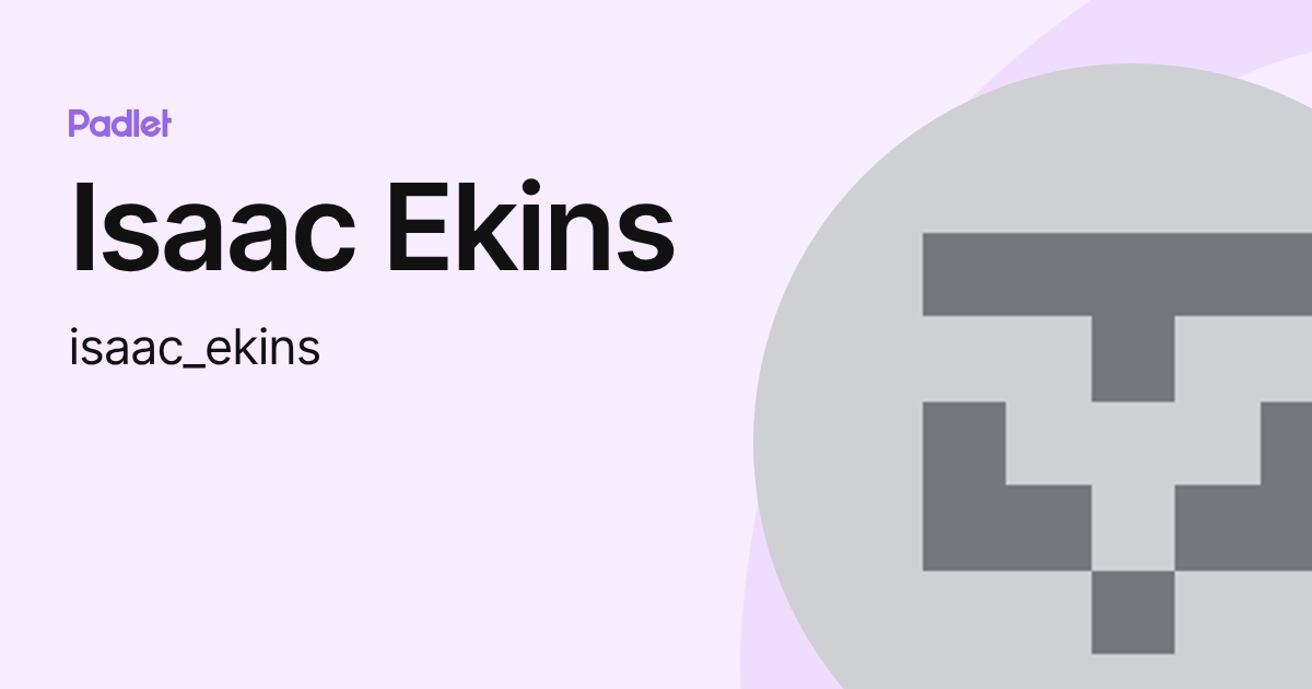 Isaac Ekins (isaac_ekins) profile | Padlet