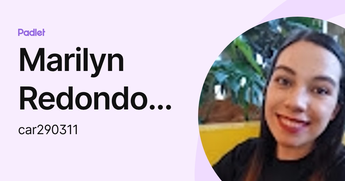 Marilyn Redondo Rivera (car290311) profile | Padlet