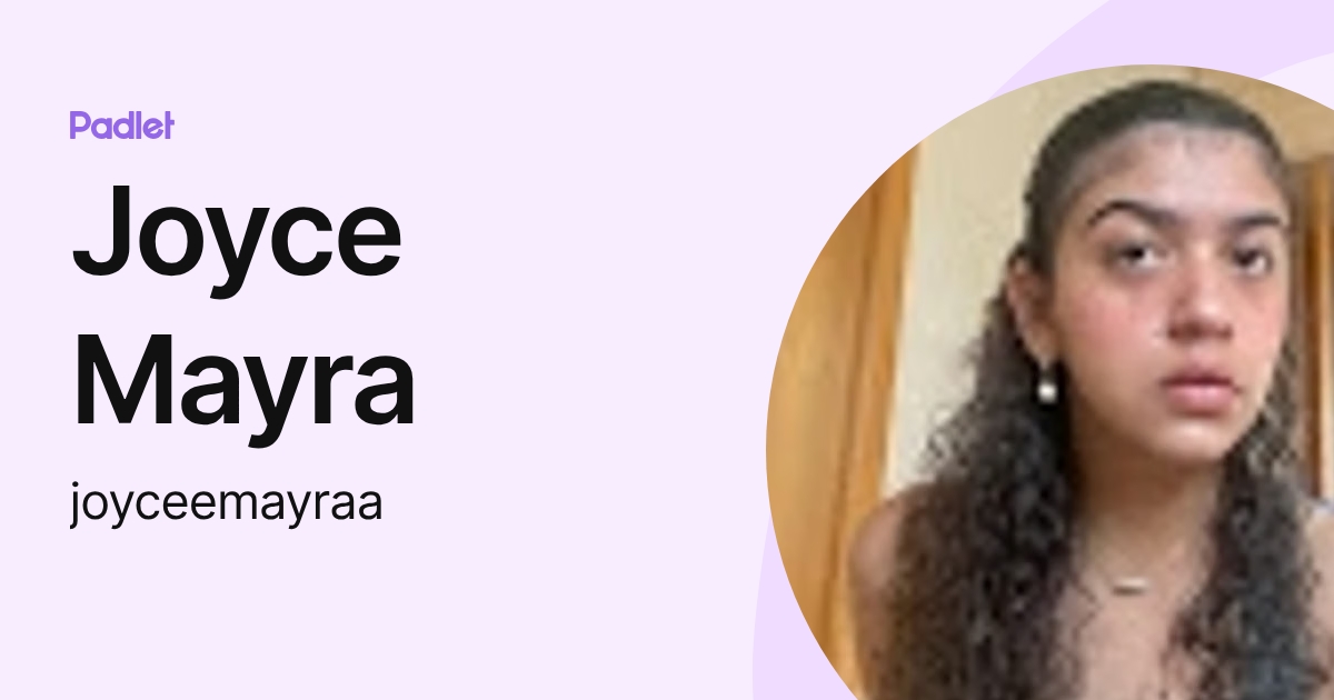Joyce Mayra (joyceemayraa) profile | Padlet