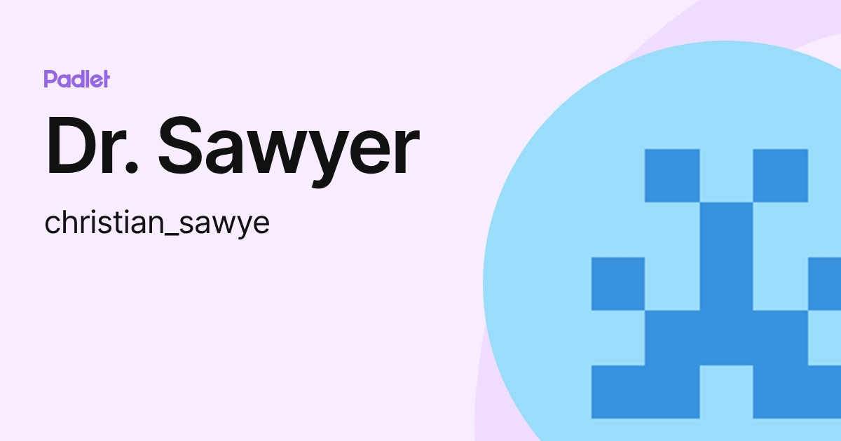 Dr. Sawyer (christian_sawye) profile | Padlet
