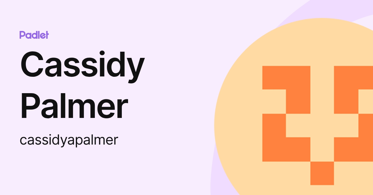 Cassidy Palmer (cassidyapalmer) profile | Padlet