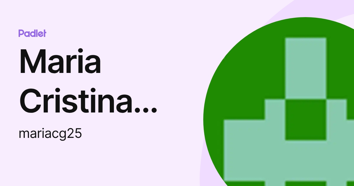 Maria Cristina Gomez (mariacg25) profile | Padlet